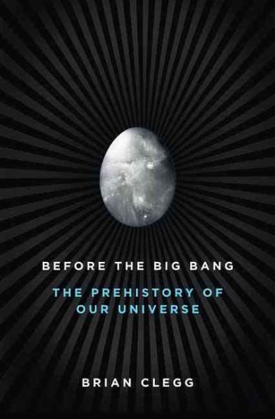 Before the Big Bang: The Prehistory of Our Universe cover