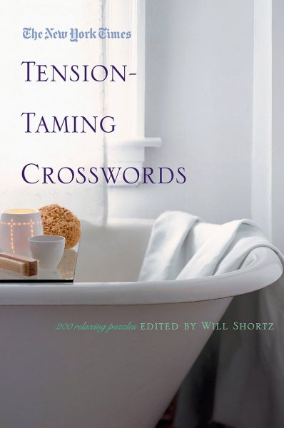 The New York Times Tension-Taming Crosswords: 200 Relaxing Puzzles cover