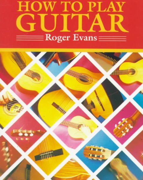 How to Play Guitar : A New Book for Everyone Interested in the Guitar cover