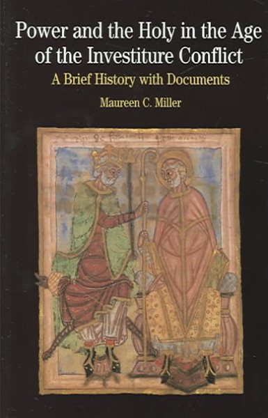 Power and the Holy in the Age of the Investiture Conflict: A Brief History with Documents (The Bedford Series In History And Culture) cover