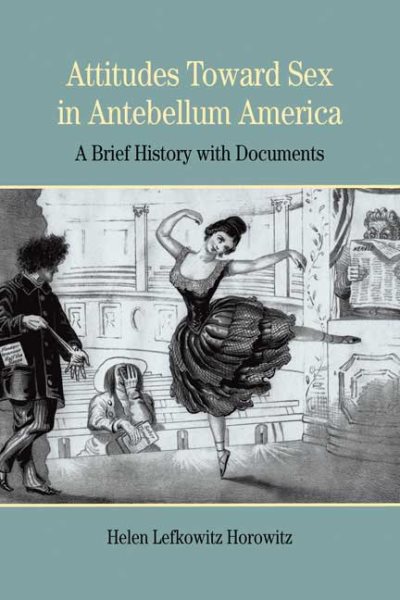 Attitudes Toward Sex in Antebellum America: A Brief History with Documents (Bedford Series in History and Culture)