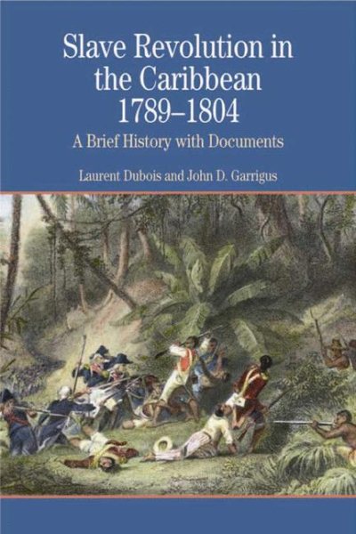 Slave Revolution in the Caribbean, 1789-1804: A Brief History with Documents (Bedford Series in History and Culture) cover
