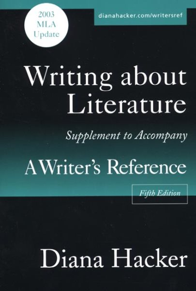 Writing About Literature: A Supplement to Accompany a Writer's Reference with 2003 MLA Update cover