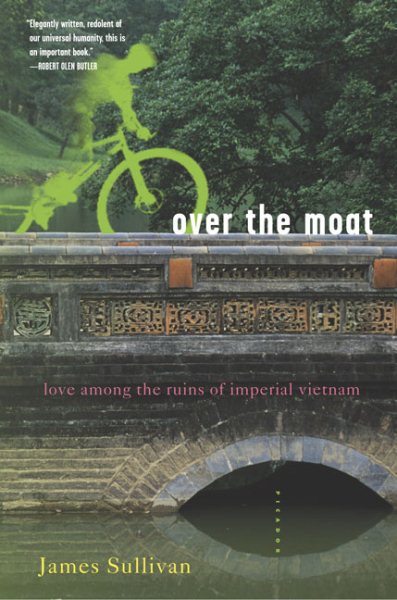 Over the Moat: Love Among the Ruins of Imperial Vietnam cover