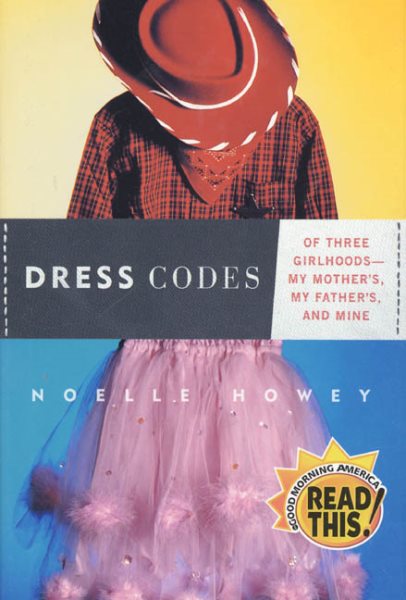 Dress Codes: Of Three Girlhoods--My Mother's, My Father's, and Mine cover
