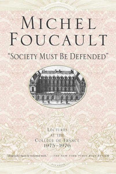 Society Must Be Defended: Lectures at the Collège de France, 1975-1976 (Michel Foucault Lectures at the Collège de France, 5)
