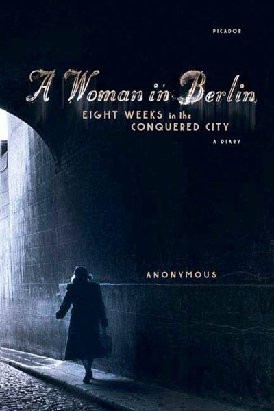 A Woman in Berlin: Eight Weeks in the Conquered City: A Diary cover