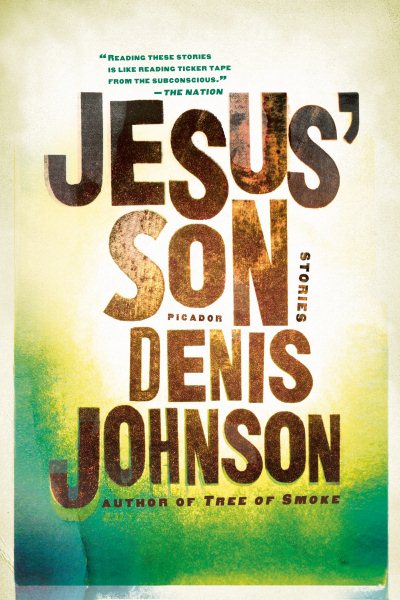 Jesus' Son: Stories (Picador Modern Classics, 3)
