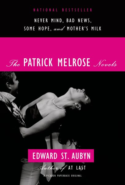 The Patrick Melrose Novels: Never Mind, Bad News, Some Hope, and Mother's Milk cover