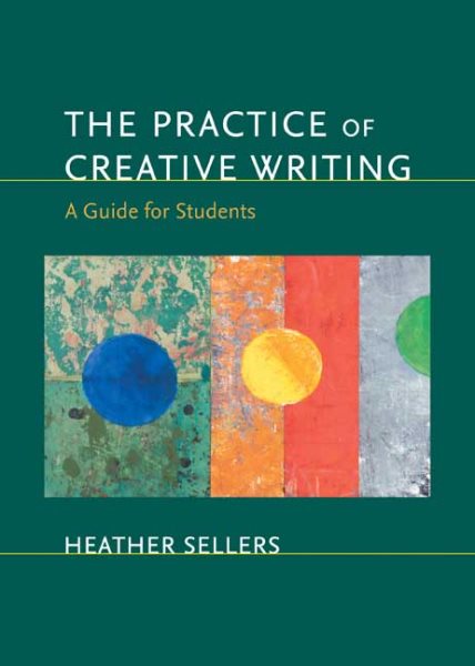 The Practice of Creative Writing: A Guide for Students cover