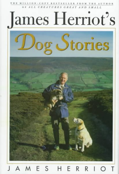 James Herriot's Dog Stories: Warm And Wonderful Stories About The Animals Herriot Loves Best