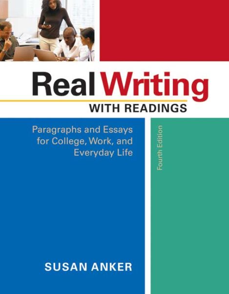 Real Writing With Readings: Paragraphs And Essays for College, Work, And Everyday Life