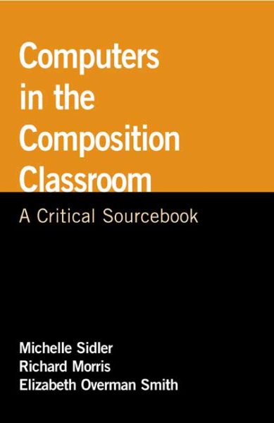 Computers in the Composition Classroom: A Critical Sourcebook (Bedford/St. Martin's Professional Resources) cover