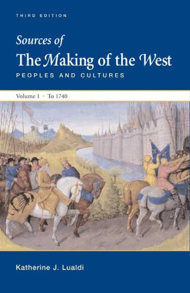 Sources of The Making of the West, Volume I: To 1740: Peoples and Cultures cover