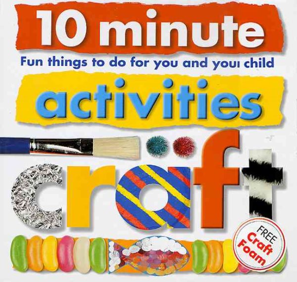 10 Minute Activities: Craft: Fun Things To Do For You and Your Child (10 Minute Toddler) cover