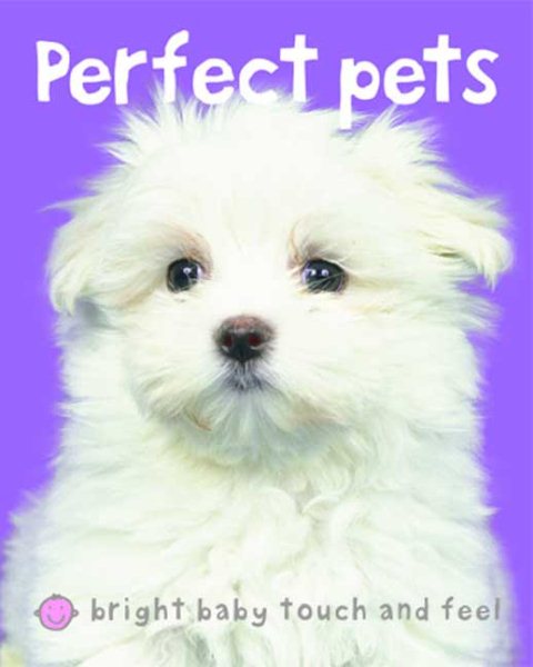 Bright Baby Touch & Feel Perfect Pets (Bright Baby Touch and Feel) cover