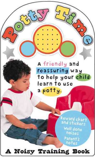 Potty Time: A Friendly and Reassuring Way to Help Children Learn to Use a Potty