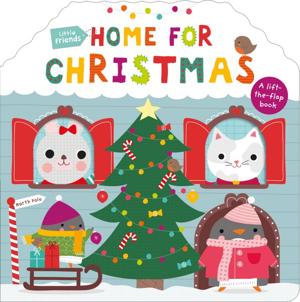 Little Friends: Home for Christmas: A Lift-the-Flap Book cover
