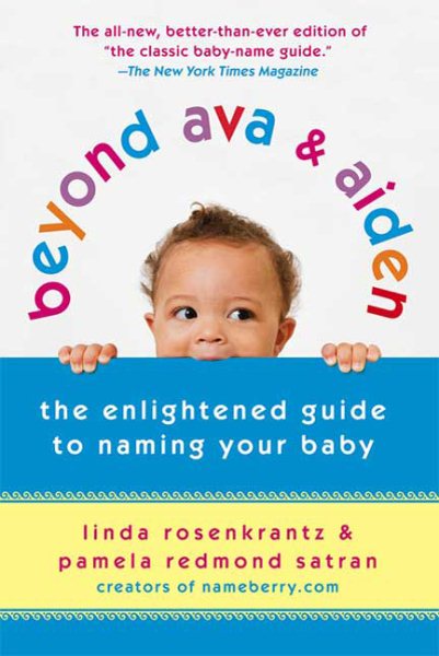 Beyond Ava & Aiden: The Enlightened Guide to Naming Your Baby cover