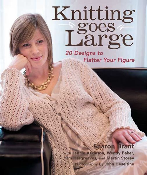 Knitting Goes Large: 20 Designs to Flatter Your Figure cover