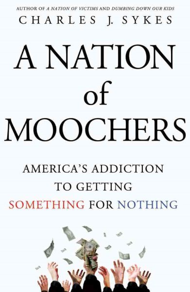 A Nation of Moochers: America's Addiction to Getting Something for Nothing cover