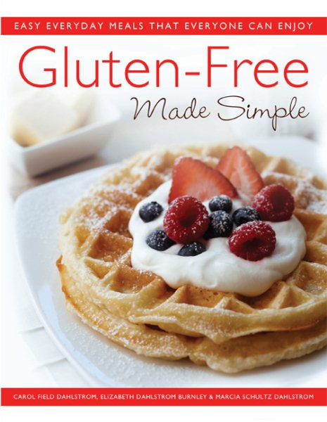 Gluten-Free Made Simple: Easy Everyday Meals That Everyone Can Enjoy cover