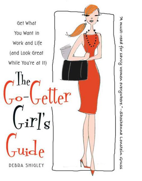 The Go-Getter Girl's Guide: Get What You Want in Work and Life (and Look Great While You're at It) cover