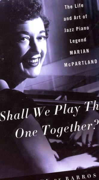 Shall We Play That One Together?: The Life and Art of Jazz Piano Legend Marian McPartland cover
