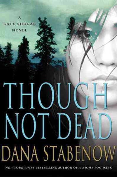 Though Not Dead: A Kate Shugak Novel (Kate Shugak Novels) cover