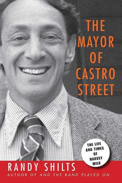 The Mayor of Castro Street: The Life and Times of Harvey Milk cover