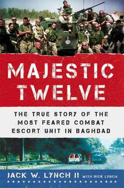 The Majestic Twelve: The True Story of the Most Feared Combat Escort Unit in Baghdad cover