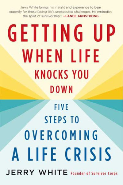 Getting Up When Life Knocks You Down: Five Steps to Overcoming a Life Crisis cover