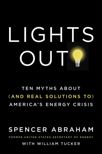 Lights Out!: Ten Myths About (and Real Solutions to) America's Energy Crisis cover