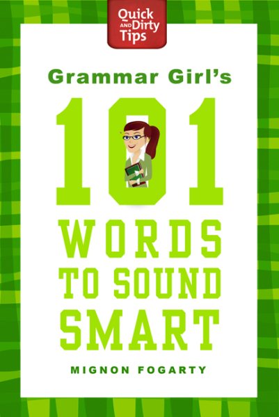 Grammar Girl's 101 Words to Sound Smart (Quick & Dirty Tips) cover