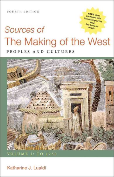 Sources of The Making of the West, Volume I: To 1750: Peoples and Cultures cover