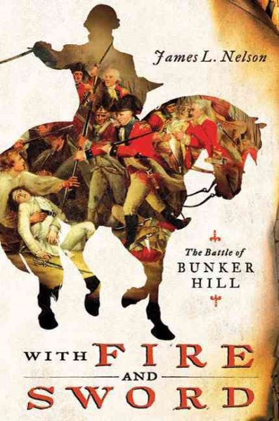 With Fire and Sword: The Battle of Bunker Hill and the Beginning of the American Revolution cover