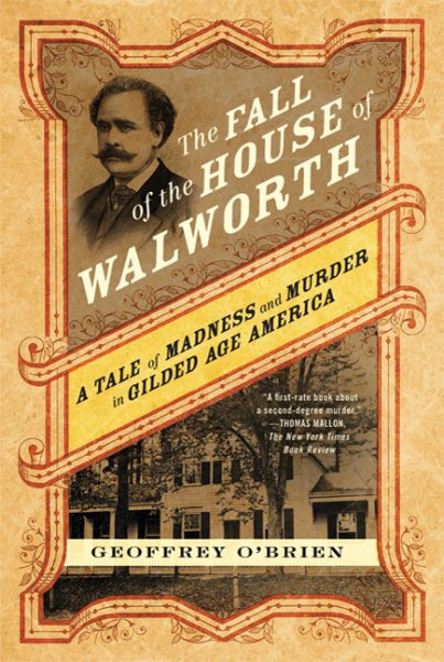 The Fall of the House of Walworth: A Tale of Madness and Murder in Gilded Age America cover