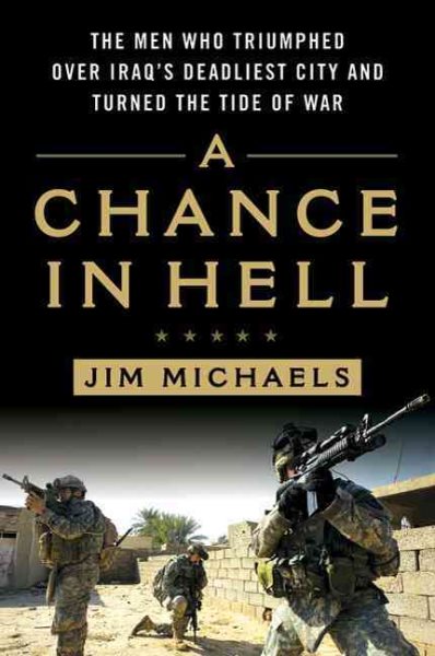 A Chance in Hell: The Men Who Triumphed Over Iraq's Deadliest City and Turned the Tide of War cover