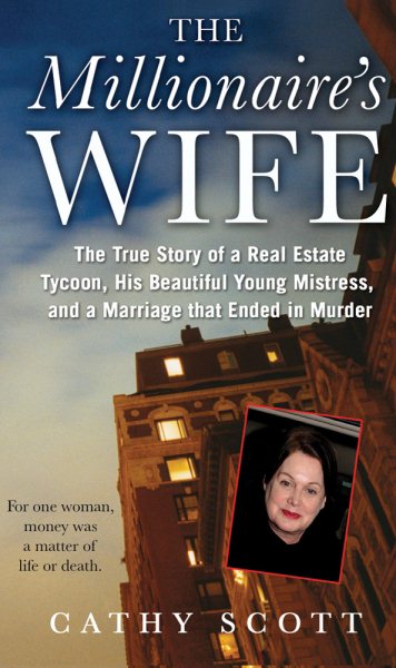 The Millionaire's Wife: The True Story of a Real Estate Tycoon, his Beautiful Young Mistress, and a Marriage that Ended in Murder cover