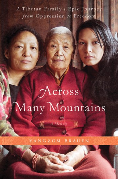 Across Many Mountains: A Tibetan Family's Epic Journey from Oppression to Freedom