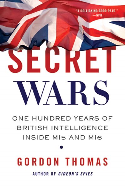 Secret Wars: One Hundred Years of British Intelligence Inside MI5 and MI6 cover