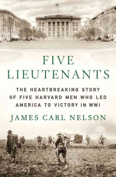Five Lieutenants: The Heartbreaking Story of Five Harvard Men Who Led America to Victory in World War I cover