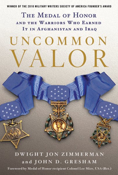 Uncommon Valor: The Medal of Honor and the Warriors Who Earned It in Afghanistan and Iraq cover