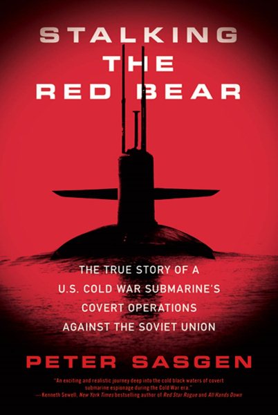 Stalking the Red Bear: The True Story of a U.S. Cold War Submarine's Covert Operations Against the Soviet Union cover