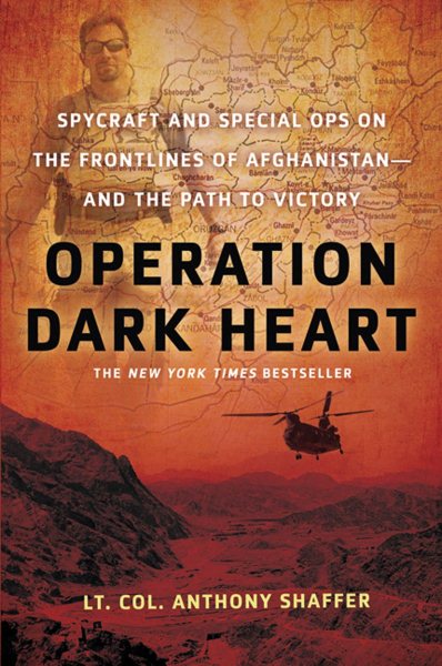 Operation Dark Heart: Spycraft and Special Ops on the Frontlines of Afghanistan -- and The Path to Victory cover