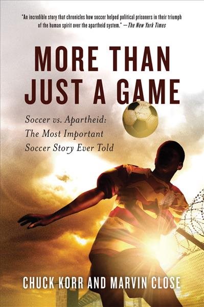 More Than Just a Game: Soccer vs. Apartheid: The Most Important Soccer Story Ever Told cover