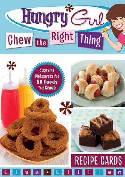 Hungry Girl Chew the Right Thing: Supreme Makeovers for 50 Foods You Crave cover
