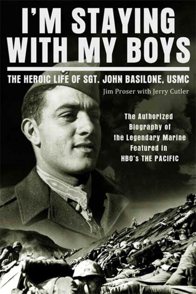 I'm Staying with My Boys: The Heroic Life of Sgt. John Basilone, USMC cover