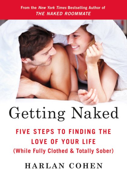 Getting Naked: Five Steps to Finding the Love of Your Life (While Fully Clothed & Totally Sober) cover