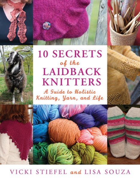 10 Secrets of the LaidBack Knitters: A Guide to Holistic Knitting, Yarn, and Life (Knit & Crochet) cover